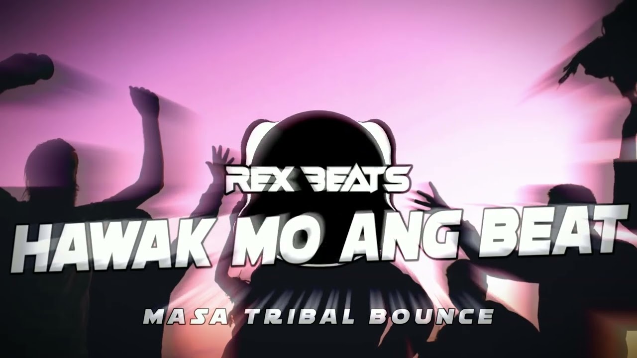 HAWAK MO ANG BEAT MASA TRIBAL BOUNCE MIX (DjRex Beats)