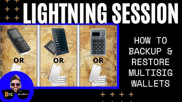LIGHTNING SESSION: How To Backup And Restore Multisig Wallets
