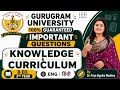 Gurugram University Knowledge and Curriculum Most Important Questions | B.Ed. 2nd Year
