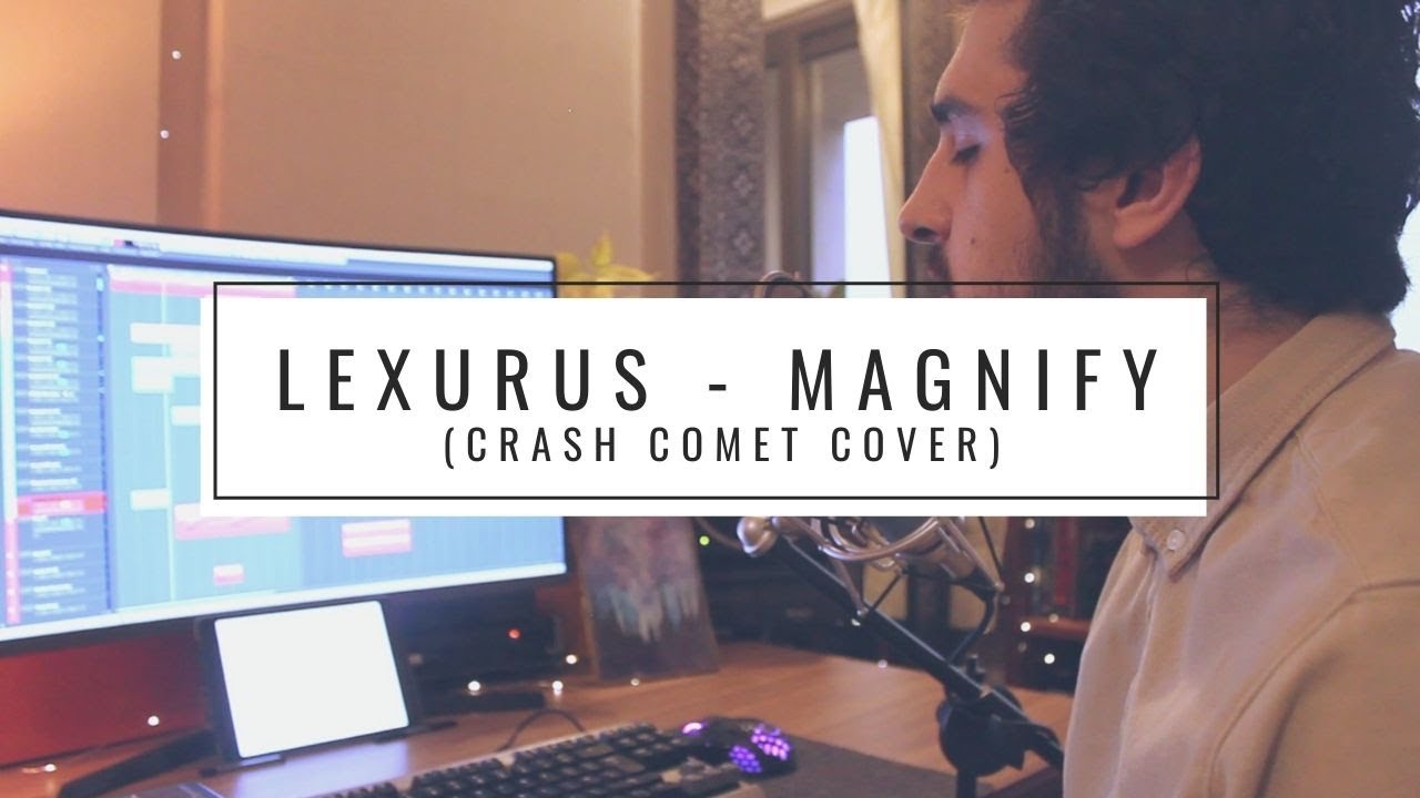 Lexurus - Magnify (ft. Rhode) {Crash Comet Cover}