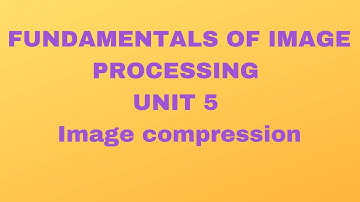 FIP| UNIT 5| IMAGE COMPRESSION| BALAYESU SIR