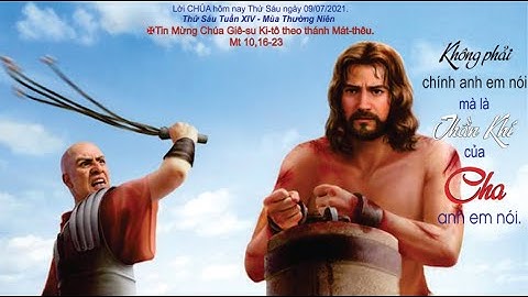 Lời CHÚA hôm nay - Thứ Sáu ngày 09/07/2021.