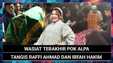 Wasiat Terakhir Pok Alpa Sebelum Meninggal, Tangis Raffi dan Irfan Hakim Usai Mengetahuinya
