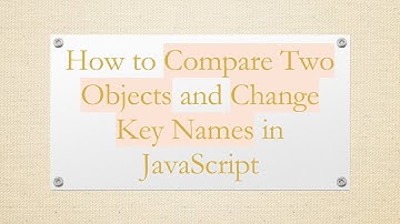 How to Compare Two Objects and Change Key Names in JavaScript