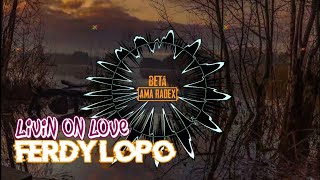 LIVIN ON LOVE DUCTH FERDY LOPO (REMIX)#2022 #tiktok #viral