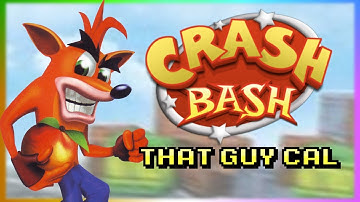 Crash Bash - ThatGuyCal (OLD VIDEO)