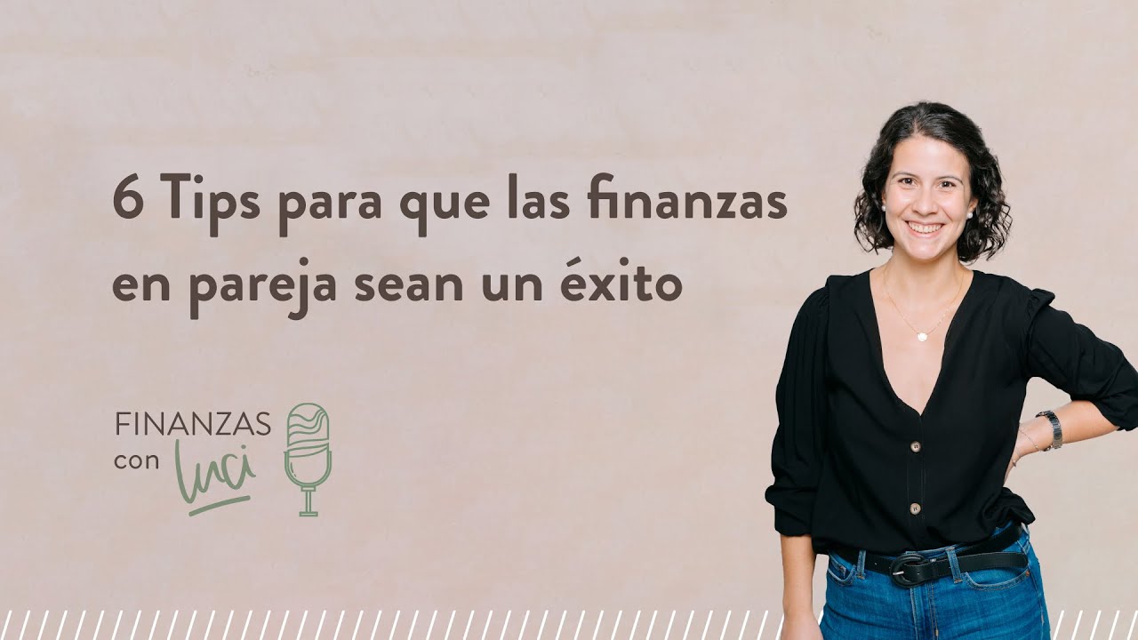 Ep. 02 | Finanzas en pareja - Finanzas con Luci - YouTube