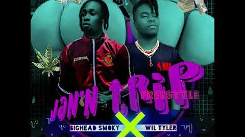 BIGHEAD SMOKY feat WIL TYLER (FREESTYLE jan'tripp)