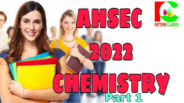 AHSEC 2022 XII SOLVED Paper  || Chemistry Part 1 || Assamese Explanation
