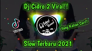 DJ CIDRO 2 SLOW FULL BASS TERBARU 2021!! - REMIX BY SAHRUL CKN