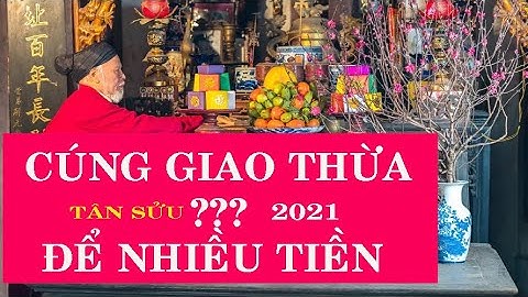 Cúng giao thừa năm Tân Sửu 2021 có điểm gì cần đặc biệt lưu ý để LỘC LÁ quanh năm?