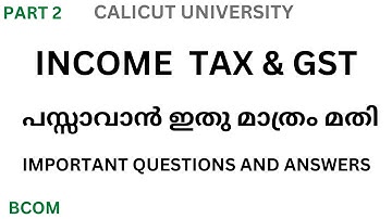 INCOME TAX AND GST / IMPORTANT QUESTIONS AND ANSWERS/PART 2/ BCOM/CALICUT UNIVERSITY/SHORT ANSWERS