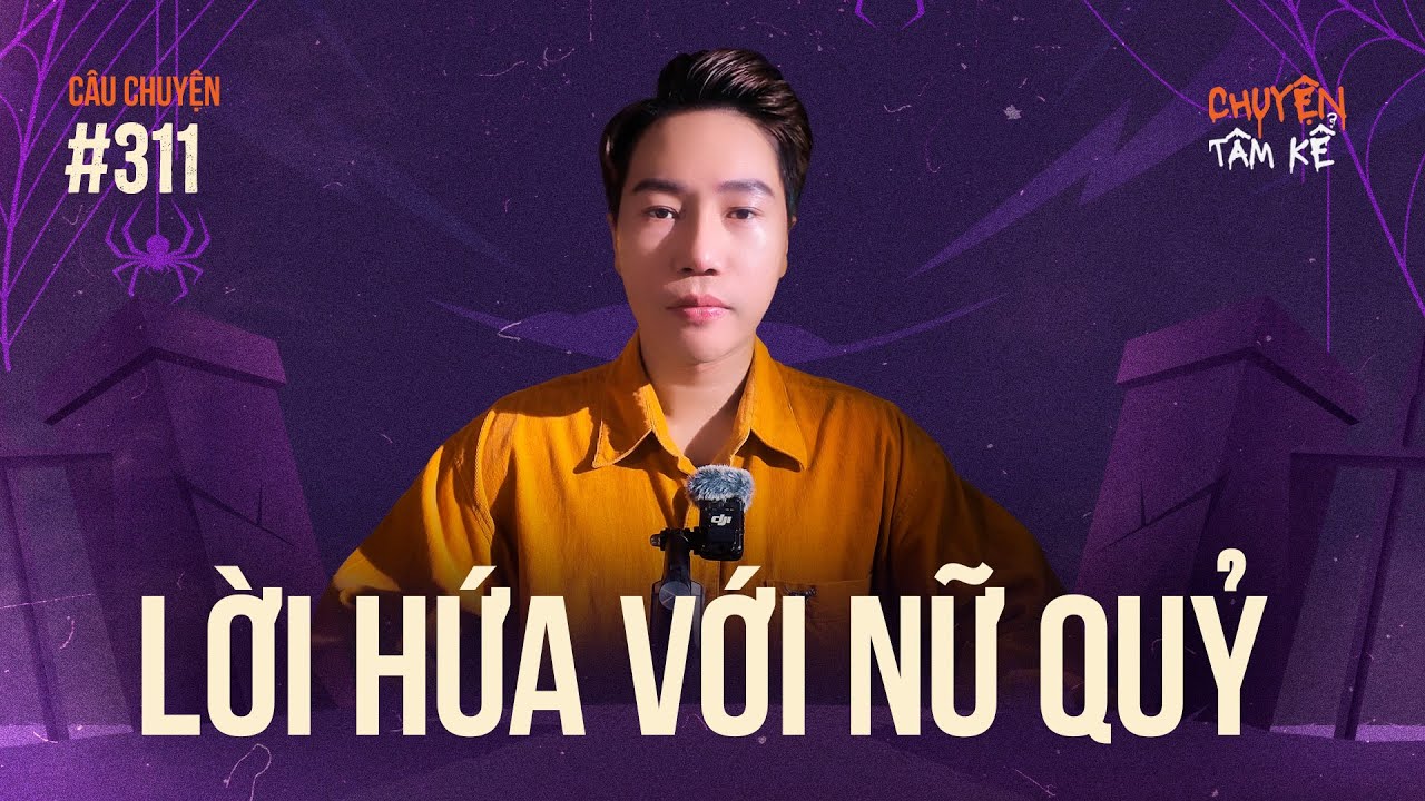 Người đàn ông nuốt lời với nữ quỷ phải nhờ Hắc Bạch Vô Thường can thiệp  - Chuyện Tâm Linh Tâm Kể