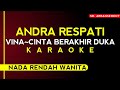 Andra Respati - VINA~Cinta Berakhir Duka | (Karaoke Nada Rendah Wanita)