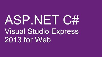 ASP.NET C# Tutorial Download Visual Studio Express 2013 for Web.