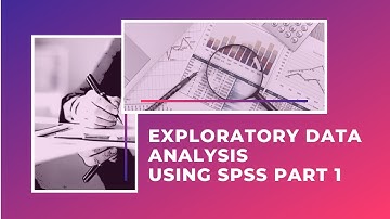 Exploratory Data Analysis Using SPSS Part 1