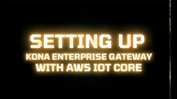 LoRaWAN Smart Agriculture Part 2 (Setting Up the Kona Enterprise Gateway with AWS IoT Core)