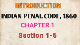 INDIAN PENAL CODE 1860 || CHAPTER 1 || SECTION 1-5
