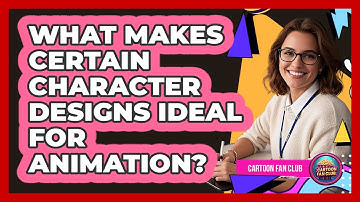 What Makes Certain Character Designs Ideal For Animation? - Cartoon Fan Club