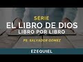 El Libro de Dios: Libro por Libro | EZEQUIEL | Ps. Salvador Gómez