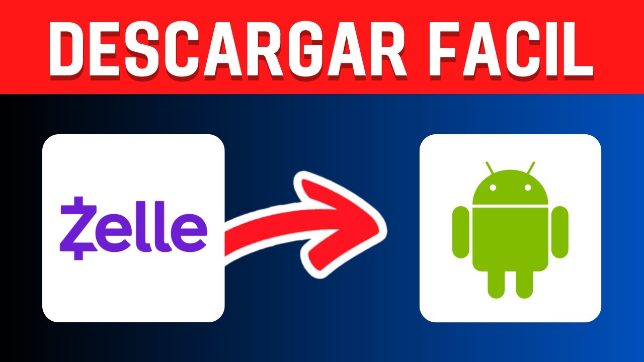 Cómo descargar Zelle en Android paso a paso