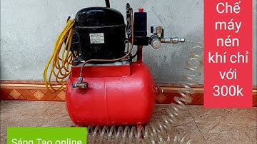 Chế Máy Nén Khí Từ Block Tủ Lạnh Cũ và 300k