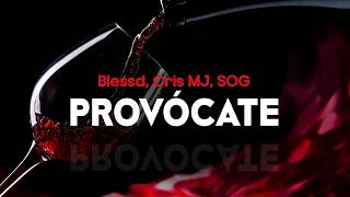 blessd, cris mj, sog - PROVÓCATE (letra)