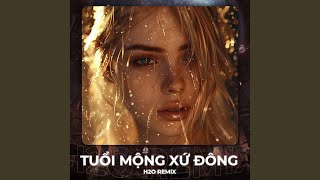 Tuổi Mộng Xứ Đông (Remix House)