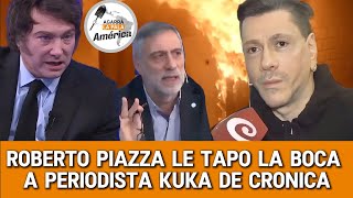 ROBERTO PIAZA LE TAPO LA BOCA A PERIODISTA KUKA DE CRONICA
