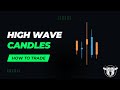 How to Trade High Wave Candlesticks
