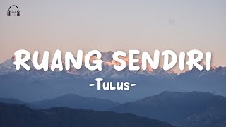 Download Lagu Ruang Sendiri - Tulus (Video Lirik Lagu) MP3