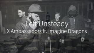 Video thumbnail of "Left Unsteady - X Ambassadors (ft. Imagine Dragons) (Mashup/Remix)"