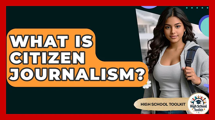 What Is Citizen Journalism? - High School Toolkit