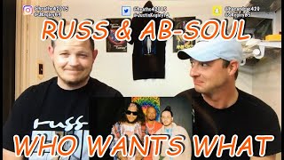 RUSS - WHO WANTS WHAT (FEAT AB-SOUL) | REACTION!!!
