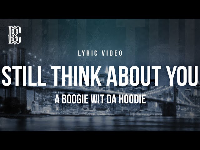 A Boogie wit da Hoodie - Still Think About You | Lyrics class=