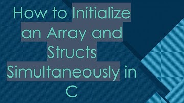 How to Initialize an Array and Structs Simultaneously in C