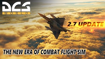 The New Era of Combat Flight Sim - DCS 2.7 Update New Clouds.
