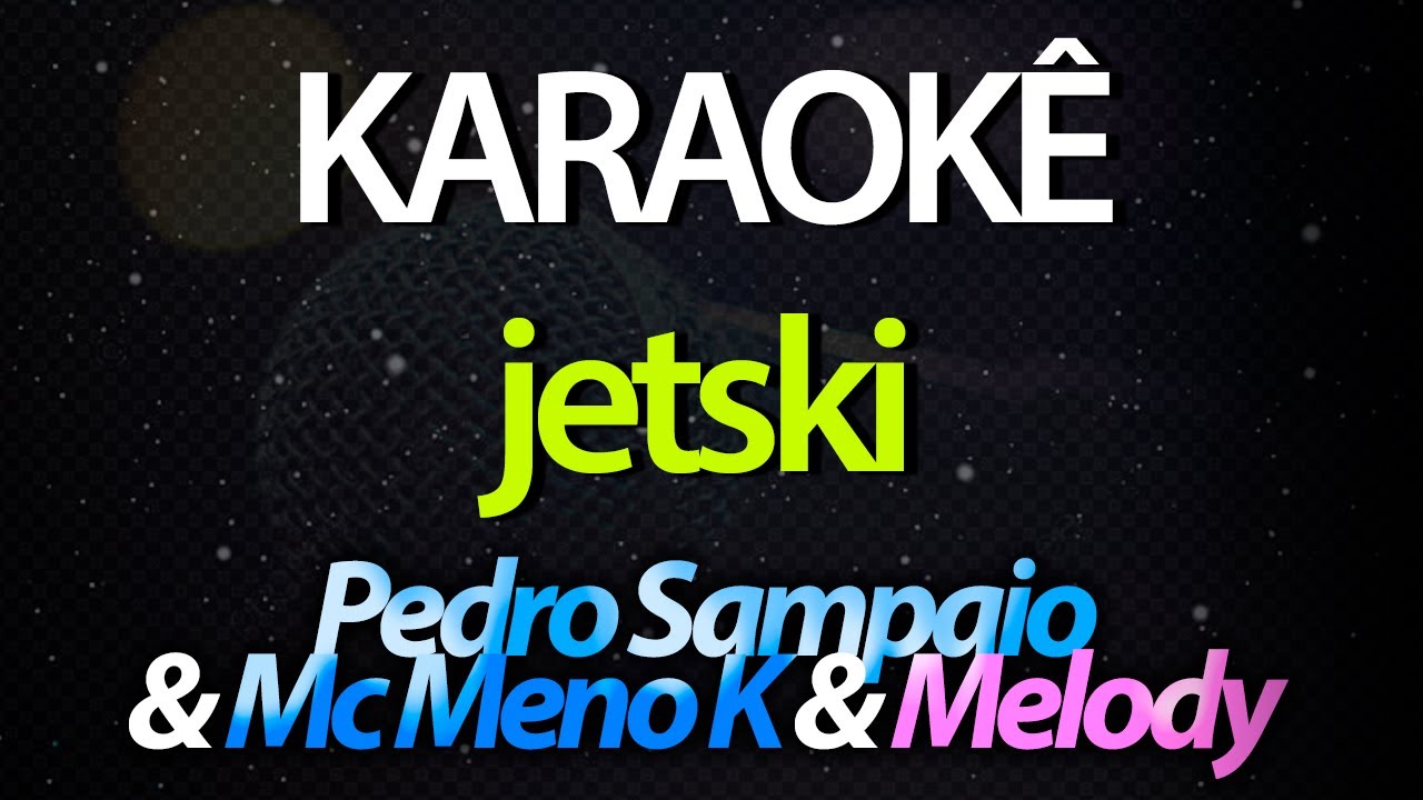 ⭐ Jetski - Pedro Sampaio & Mc Meno K & Melody (Karaokê Version) (Cover)