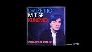 Video voorbeeld van "Zdravko Colic - Druze Tito mi ti se kunemo - (Audio 1980)"