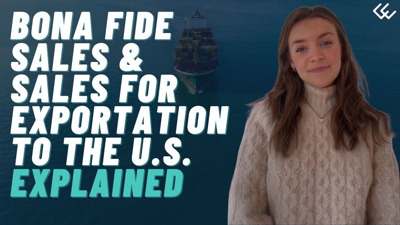 Bona Fide Sales & Sales for Exportation to the U.S. Explained