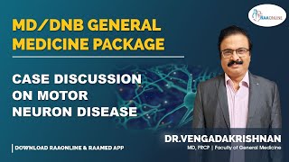 CNS Case Discussion Motor Neuron Disease - MD/DNB General Medicine