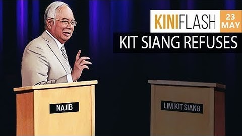 Now, Kit Siang refuses to debate Najib | KiniFlash - May 23