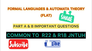 FORMAL LANGUAGES & AUTOMATA THEORY(FLAT)-PART A & B IMPORTANT QUESTIONS JNTUH R22 & R18