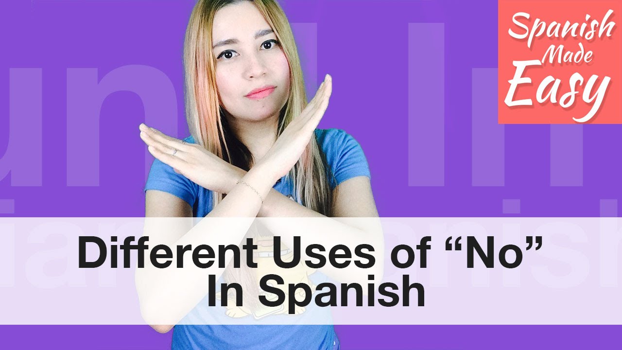 Different Uses Of No In Spanish Spanish Lessons Youtube