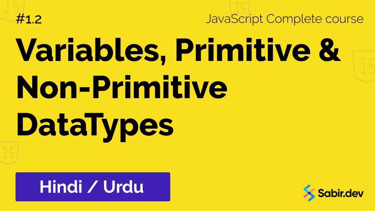  Variables, Primitive & Non-Primitive DataTypes  1.2 