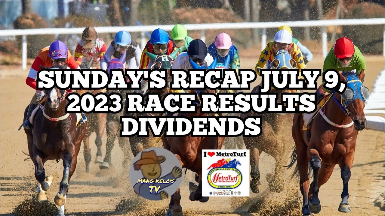 RACE RESULT AND DIVIDENDS/JULY 9, 2023/SUNDAY/METRO TURF/BY MANG KELO'S ...