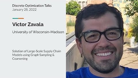 Victor Zavala - Solution of Large-Scale Supply Chain Models using Graph Sampling & Coarsening