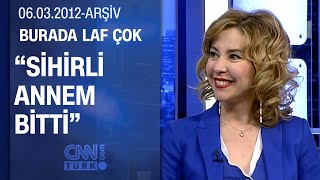 İnci Türkay: &quot;Murat Serezli&#39;nin ailesiyle büyüdüm&quot; - Burada Laf Çok