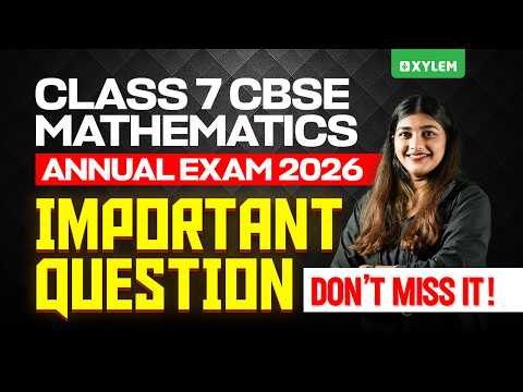 Class 7 CBSE Annual Exam 2026 : Maths - Important Question | Xylem Class 7 CBSE