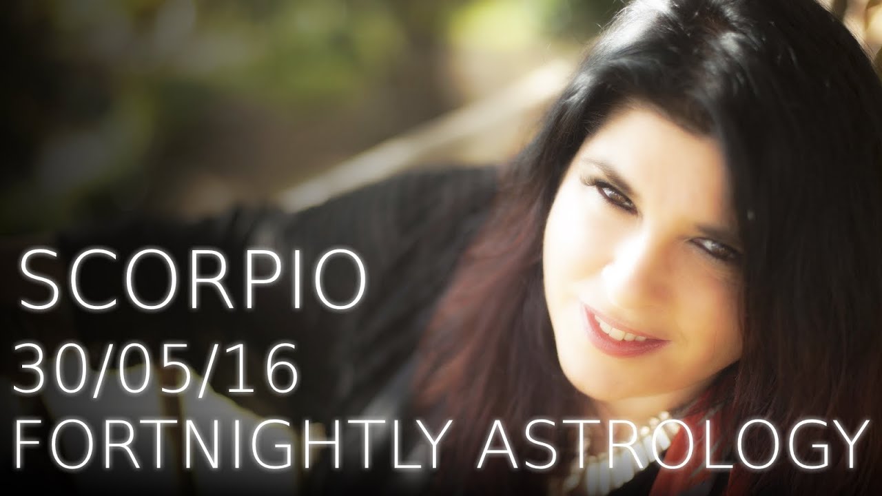 Scorpio Fortnightly Astrology Forecast 30th May   13th June 2016